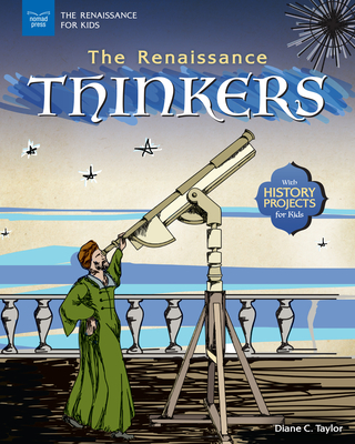 The Renaissance Thinkers: With History Projects for Kids - Taylor, Diane C