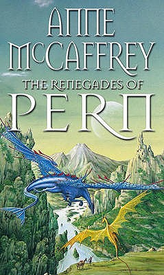 The Renegades Of Pern - McCaffrey, Anne