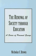 The Renewal of Society Through Education: A Series of Personal Essays