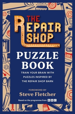 The Repair Shop Puzzle Book: Train your brain with puzzles inspired by the Repair Shop barn - The Repair Shop