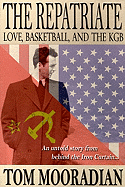 The Repatriate: Love, Basketball, and the KGB