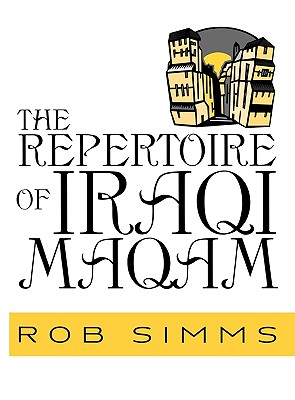 The Repertoire of Iraqi Maqam - Simms, Rob