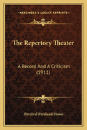 The Repertory Theater: A Record and a Criticism (1911)