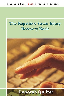 The Repetitive Strain Injury Recovery Book - Quilter, Deborah