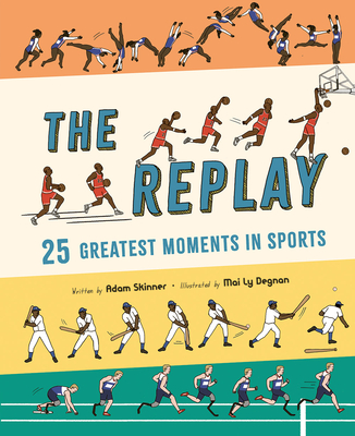 The Replay: 25 Greatest Moments in Sports - Skinner, Adam