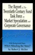 The Report of the Twentieth Century Fund Task Force on Market Speculation and Corporate Governance - Shiller, Robert J, and Twentieth, Century Fund