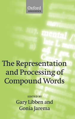 The Representation and Processing of Compound Nouns - Libben, Gary (Editor), and Jarema, Gonia (Editor)