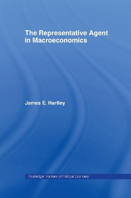 The Representative Agent in Macroeconomics - Hartley, James E