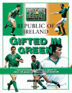 The Republic of Ireland: Gifted in Green - Ward, Adam