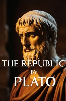 The Republic - Plato, and Jowett, Benjamin (Translated by)