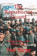 The Republican Guard: Saddam Hussein's Military Force