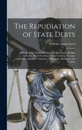 The Repudiation of State Debts: A Study in the Financial History of Mississippi, Florida, Alabama, North Carolina, South Carolina, Georgia, Louisiana, Arkansas, Tennessee, Minnesota, Michigan, and Virginia