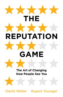 The Reputation Game: The Art of Changing How People See You - Waller, David, and Younger, Rupert
