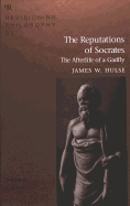 The Reputations of Socrates: The Afterlife of a Gadfly - Appelbaum, David (Editor), and Hulse, James W