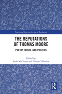 The Reputations of Thomas Moore: Poetry, Music, and Politics