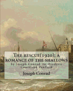 The rescue(1920); a romance of the shallows, By Joseph Conrad, A NOVEL: (Original Classics) to Frederic Courtland Penfield (April 23, 1855 - June 19, 1922) was an American diplomat who served in London, Cairo, and as U.S. Ambassador to Austria-Hungary.