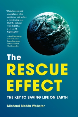 The Rescue Effect: The Key to Saving Life on Earth - Mehta Webster, Michael