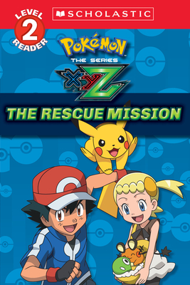 The Rescue Mission (Pokmon Kalos: Scholastic Reader, Level 2): Volume 1 - Barbo, Maria S
