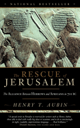 The Rescue of Jerusalem: The Alliance Between Hebrews and Africans in 701 BC