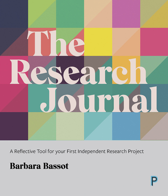 The Research Journal: A Reflective Tool for Your First Independent Research Project - Bassot, Barbara