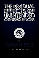 The Residual Effects of Unintended Consequences