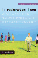 The Resignation of Eve: What If Adam S Rib Is No Longer Willing to Be the Church S Backbone?