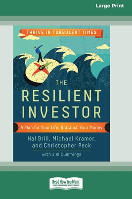 The Resilient Investor: A Plan for Your Life, Not Just Your Money [16 Pt Large Print Edition] - Brill, Hal, and Kramer, Michael, and Peck, Christopher