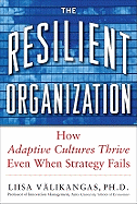 The Resilient Organization: How Adaptive Cultures Thrive Even When Strategy Fails