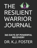 The Resilient Warrior Journal: 365 Days of Powerful Recovery