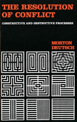 The Resolution of Conflict: Constructive and Destructive Processes - Deutsch, Morton