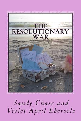 The Resolutionary War - Ebersole, Violet April, and Chase, Sandy