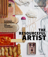 The Resourceful Artist: Exploring Mixed Media and Collage Techniques