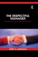 The Respectful Manager: The Guide to Successful Management