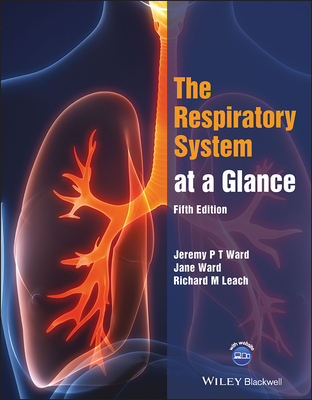 The Respiratory System at a Glance - Ward, Jeremy P. T., and Ward, Jane, and Leach, Richard M.