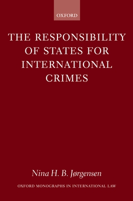 The Responsibility of States for International Crimes - Jrgensen, Nina H B