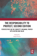 The Responsibility to Protect, Second Edition: Perspectives on the Concept's Meaning, Proper Application and Value