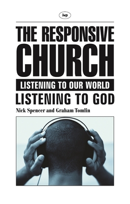 The Responsive church: Listening To Our World - Listening To God - Spencer, Nick