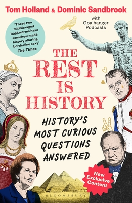 The Rest is History: The official book from the makers of the hit podcast - Podcasts, Goalhanger, and Holland, Tom, Dr., and Sandbrook, Dominic