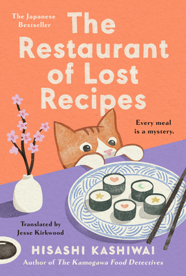 The Restaurant of Lost Recipes - Kashiwai, Hisashi, and Kirkwood, Jesse (Translated by)