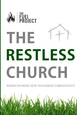The Restless Church: Rediscovering New Testament Christianity - Fairley, Mark