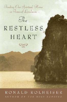 The Restless Heart: Finding Our Spiritual Home in Times of Loneliness - Rolheiser, Ronald