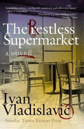 The Restless Supermarket: A Novel