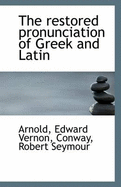 The Restored Pronunciation of Greek and Latin