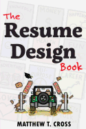 The Resume Design Book: How to Write a Resume in College & Influence Employers to Hire You