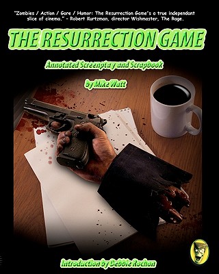 The Resurrection Game Annotated Screenplay and Scrapbook - Best, Amy Lynn, and Rochon, Debbie (Introduction by), and Watt, Mike
