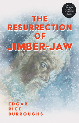 The Resurrection of Jimber-Jaw (Fantasy and Horror Classics) - Burroughs, Edgar Rice