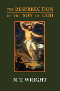 The Resurrection of the Son of God - Wright, N T