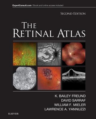 The Retinal Atlas - Freund, K. Bailey, and Sarraf, David, and Mieler, William F.