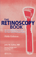 The Retinoscopy Book: An Introductory Manual for Eye Care Professionals