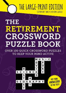 The Retirement Crossword Puzzle Book: Over 100 Quick Crossword Puzzles to Keep Your Mind Active